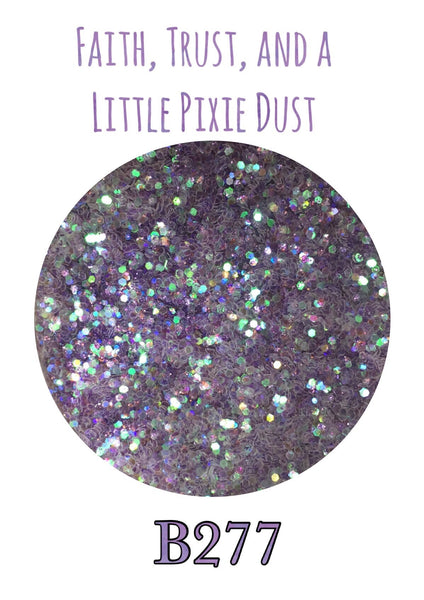 Faith, Trust, and A Little Pixie Dust Custom Mix Glitter